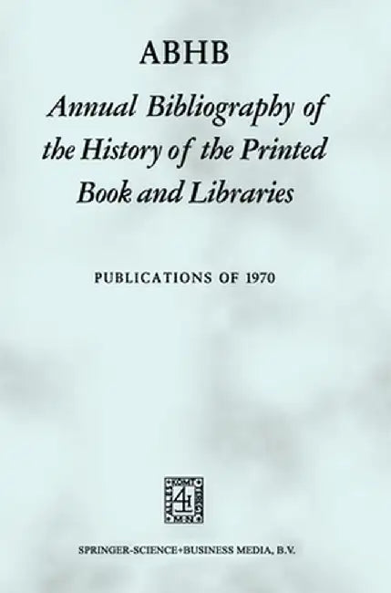 Abhb Annual Bibliography of the History of the Printed Book and Libraries by Hendrik D. L. Vervliet
