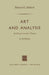 Art and Analysis: An Essay Toward a Theory in Aesthetics by Edward G. Ballard