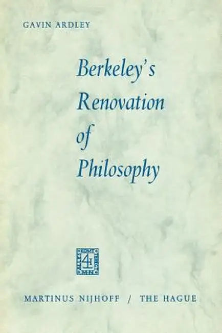 Berkeley's Renovation of Philosophy by Gavin Ardley