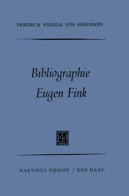 Bibliographie Eugen Fink by Friedrich Wilhelm Herrmann