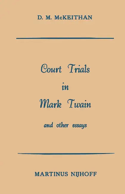 Court Trials in Mark Twain and Other Essays by D. M. Mackeithan