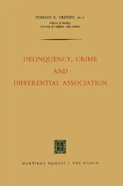 Delinquency, Crime and Differential Association by Donald Ray Cressey