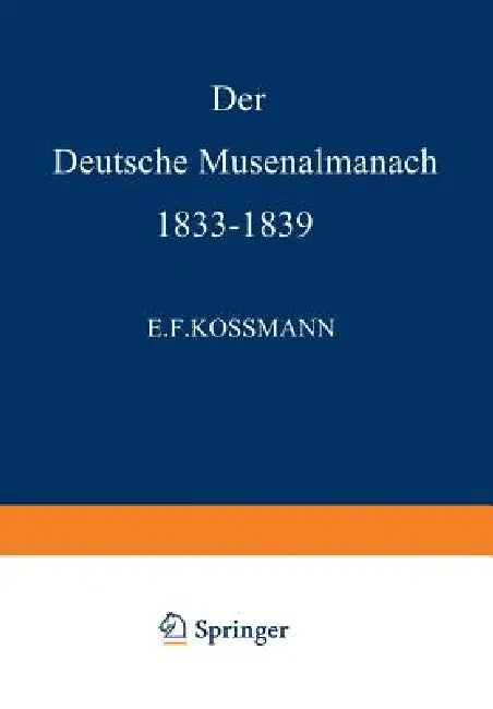 Der Deutsche Musenalmanach 1833-1839 by E. F. Kossmann