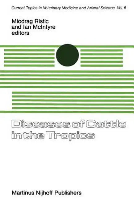 Diseases of Cattle in the Tropics: Economic and Zoonotic Relevance by Miodrag Ristic