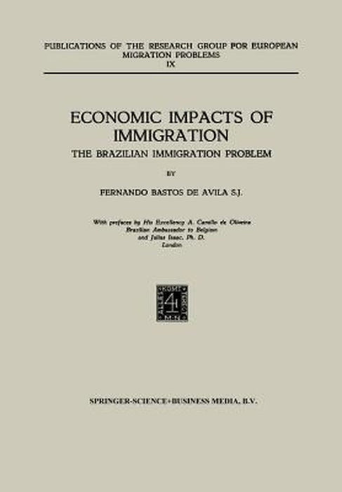 Economic Impacts of Immigration: The Brazilian Immigration Problem by Fernando Bastos De Avila