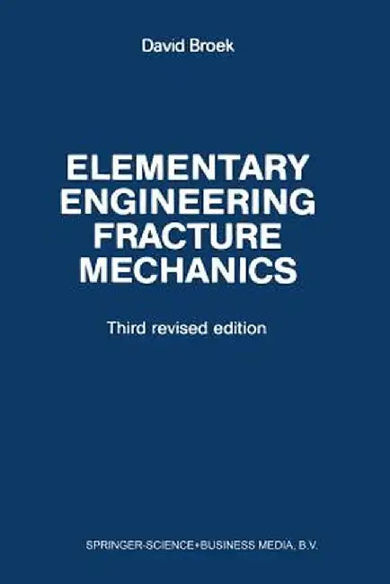 Elementary Engineering Fracture Mechanics by David Broek