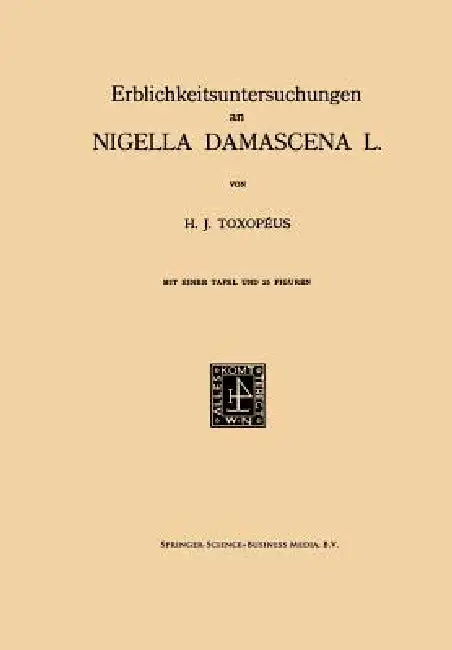Erblichkeitsuntersuchungen an Nigella Damascena L. by Hendrik Jannes Toxopéus