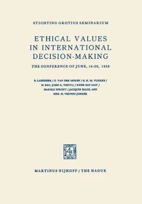 Ethical Values in International Decision-Making: The Conference of June, 16-20, 1958 by B. Landheer