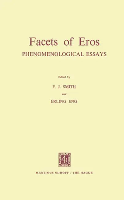 Facets of Eros: Phenomenological Essays by F. J. Smith