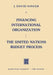Financing International Organization: The United Nations Budget Process by J. David Singer