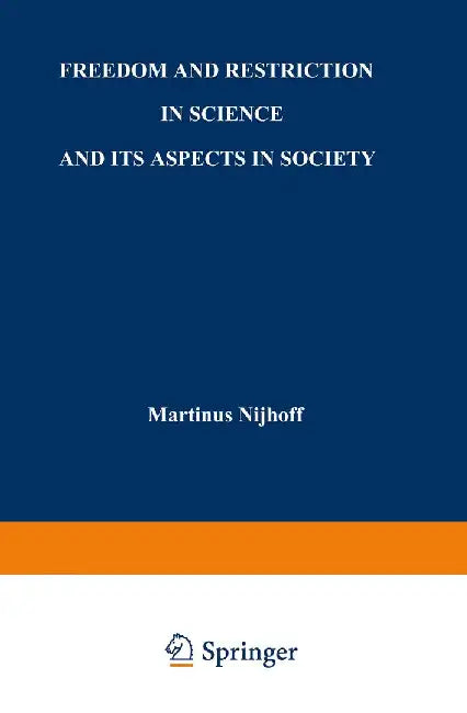 Freedom and Restriction in Science and Its Aspects in Society by H. Wagenvoort