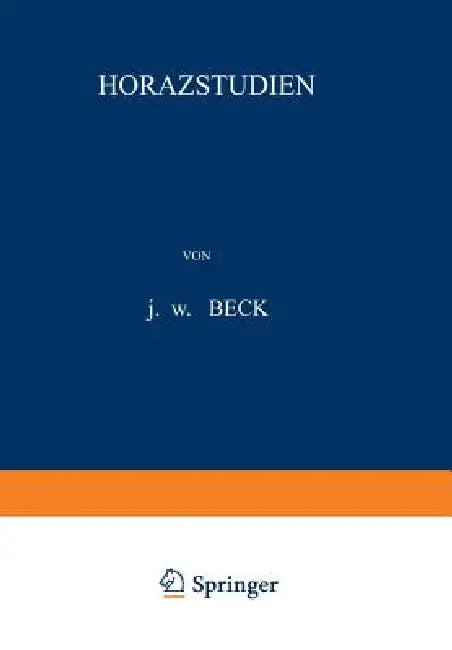 Horazstudien by J. W. Beck