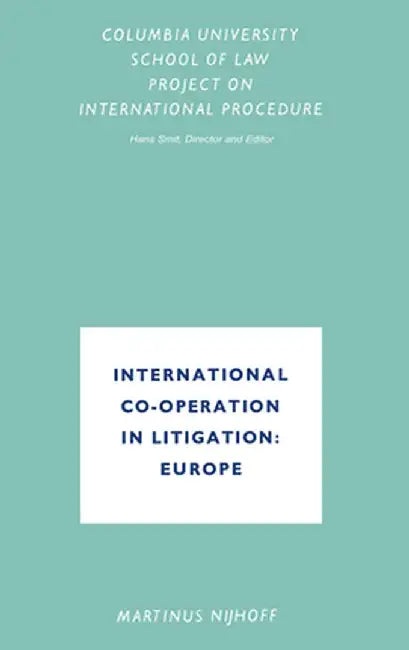 International Co-Operation in Litigation: Europe by Hans Smit