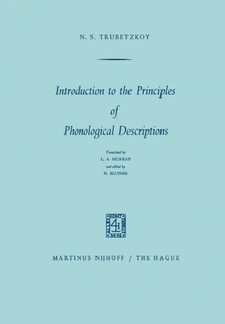 Introduction to the Principles of Phonological Descriptions by N. S. Trubetzkoy, L. a. Murray, Hermann Bluhme