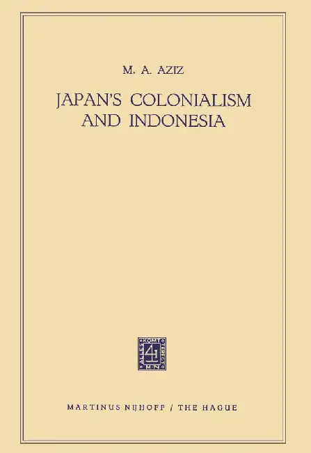 Japan's Colonialism and Indonesia by Muhammad Abdul Aziz