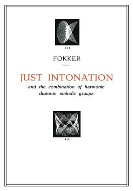 Just Intonation and the Combination of Harmonic Diatonic Melodic Groups by A. D. Fokker