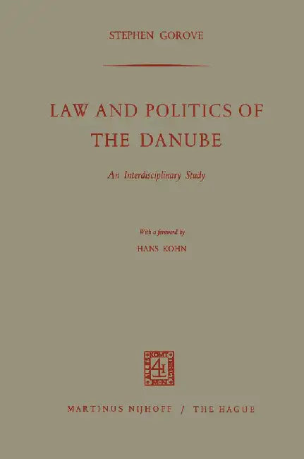 Law and Politics of the Danube: An Interdisciplinary Study by Stephen Gorove