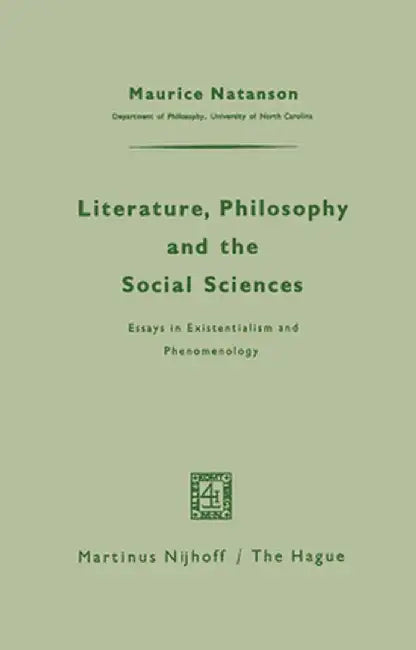 Literature, Philosophy, and the Social Sciences: Essays in Existentialism and Phenomenology by Maurice Natanson