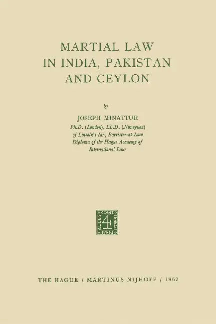 Martial Law in India, Pakistan and Ceylon by Joseph Minattur