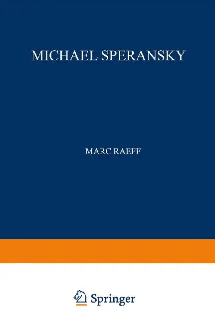 Michael Speransky: Statesman of Imperial Russia 1772-1839 by Marc Raeff