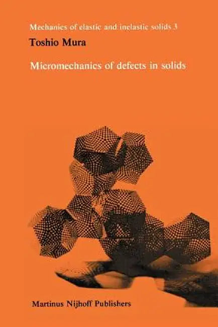Micromechanics of Defects in Solids by Toshio Mura