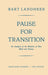 Pause for Transition: An Analysis of the Relation of Man Mind and Society by Bart Landheer