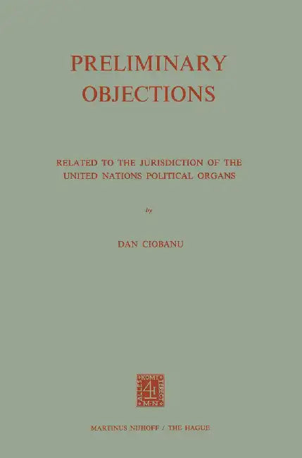 Preliminary Objections: Related to the Jurisdiction of the United Nations Political Organs by Dan Ciobanu