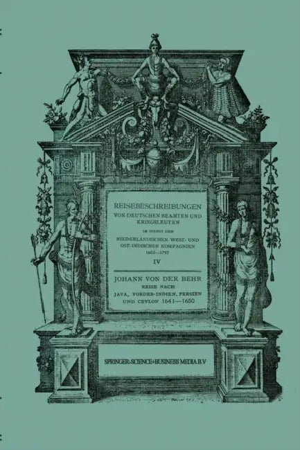 Reise Nach Java, Vorder-Indien, Persien Und Ceylon 1641-1650: Neu Herausgegeben Nach Der Zu Breslau Im Verlag Von Urb. Spaltholtz Im Jahre 1688 Erschi by Johann Behr, S. P. L'Honoré Naber