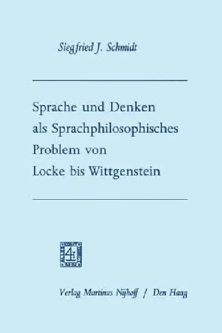 Sprache Und Denken ALS Sprachphilosophisches Problem Von Locke Bis Wittgenstein by Siegfried Josef Schmidt