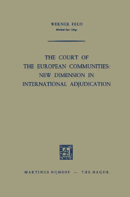 The Court of the European Communities: New Dimension in International Adjudication by Werner Feld