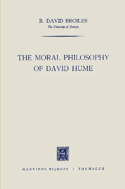 The Moral Philosophy of David Hume by R. David Broiles