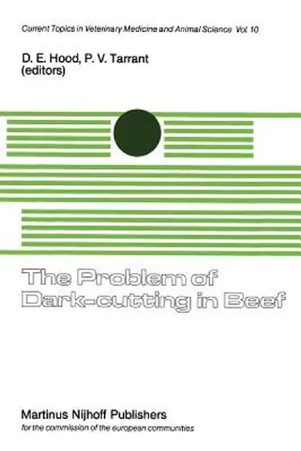 The Problem of Dark-Cutting in Beef: A Seminar in the EEC Programme of Coordination of Research on Animal Welfare, Organised by D.E. Hood and P.V. Tar by D. E. Hood