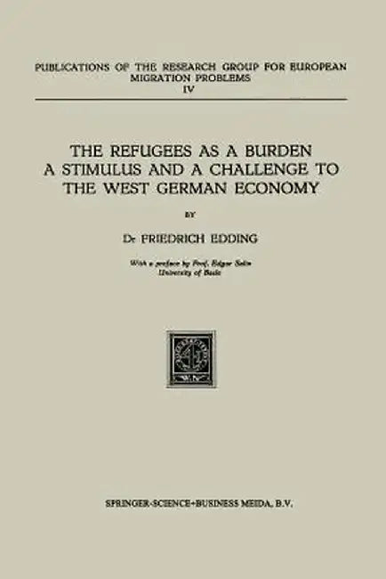 The Refugees as a Burden a Stimulus, and a Challenge to the West German Economy by Friedrich Edding