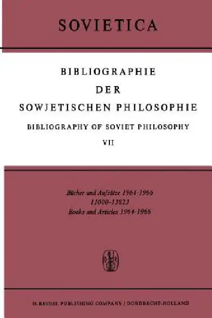 Bibliographie Der Sowjetischen Philosophie Bibliography of Soviet Philosophy: Bücher Und Aufsätze 1964-1966 by J. M. Bochenski, J. E. Blakeley