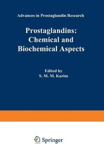 Prostaglandins: Chemical and Biochemical Aspects by S. M. M. Karim