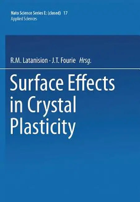 Surface Effects in Crystal Plasticity by R. M. Latanision