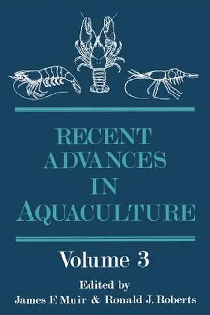 Recent Advances in Aquaculture: Volume 3 by J. F. Muir