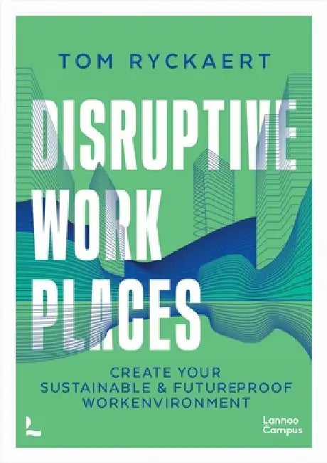 Disruptive Workplaces by Tom Ryckaert