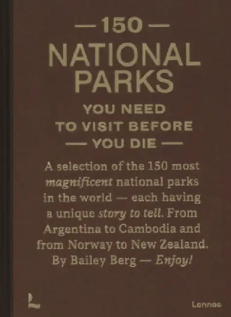 150 National Parks You Need to Visit Before You Die by Bailey Rae Berg