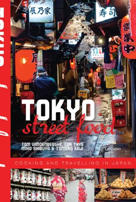 Tokyo Street Food by Tom Vandenberghe, Miho Shibuya, Tomoko Kaji