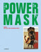 Power Mask: The Power of Masks by Walter Van Beirendonck
