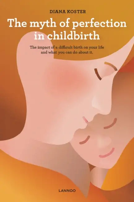 Myth of Perfection in Childbirth by Diana Koster