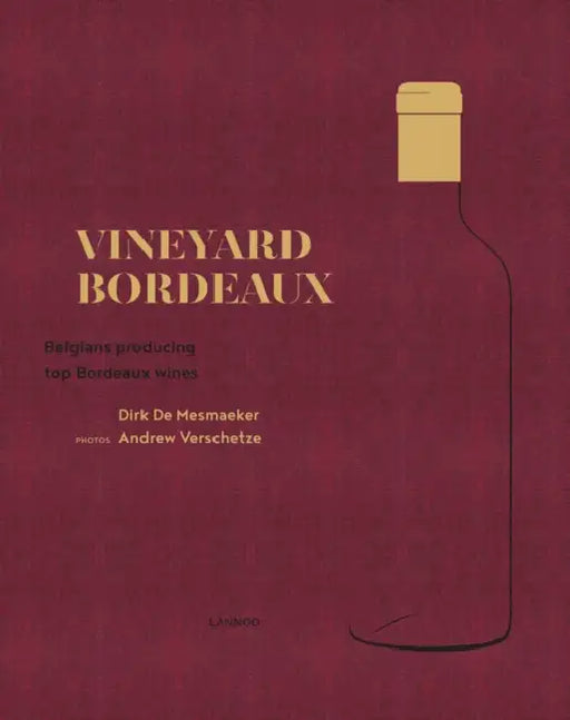 Vineyard Bordeaux by Dirk De Mesmaeker, Andrew Verschetze