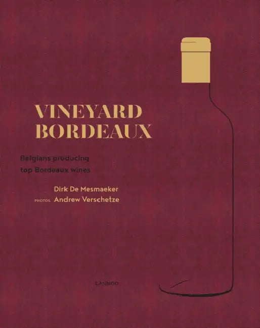 Vineyard Bordeaux by Dirk De Mesmaeker, Andrew Verschetze