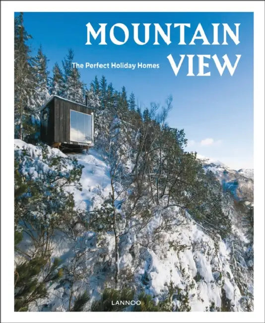 Mountain View: Nature Retreats by Sebastiaan Bedaux