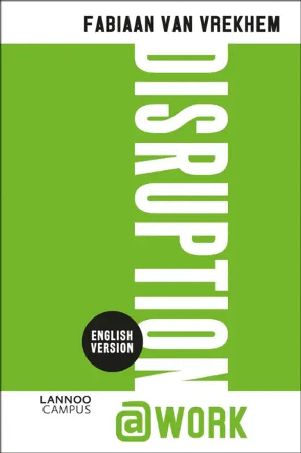 Disrupt@work by Fabiaan Van Vrekhem