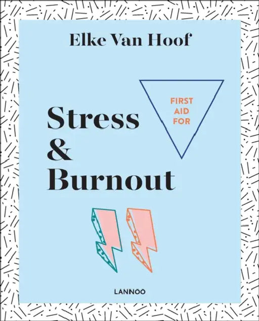 First Aid for Stress & Burnout by Elke Van Hoof