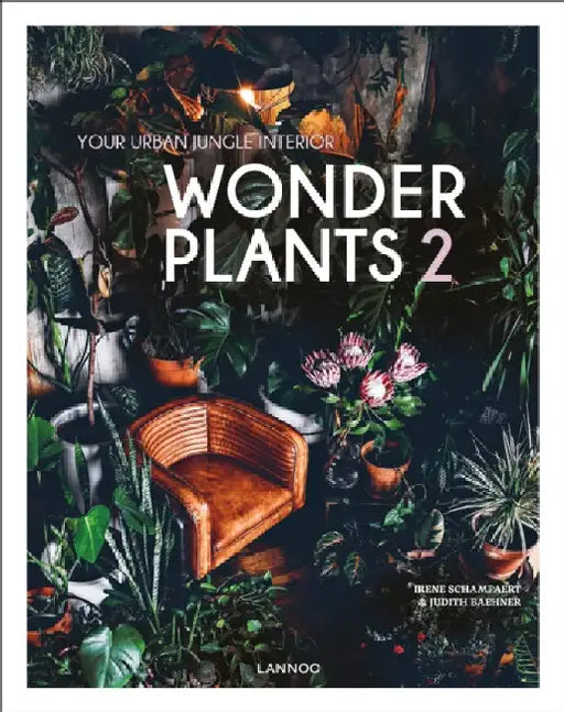 Wonder Plants 2: Your Urban Jungle Interior by Irene Schampaert