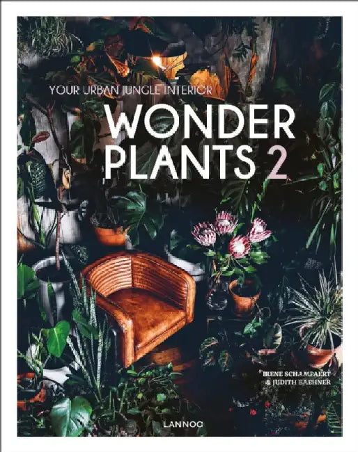 Wonder Plants 2: Your Urban Jungle Interior by Irene Schampaert