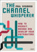 The Channel Whisperer: How to Recruit, Manage and Develop Your Distributors by Paul Sysmans